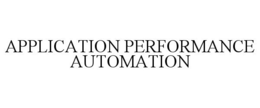 APPLICATION PERFORMANCE AUTOMATION trademark
