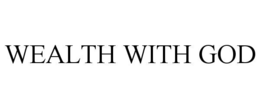 WEALTH WITH GOD trademark