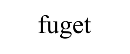 FUGET trademark