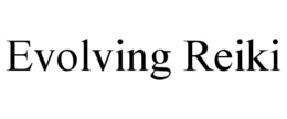 EVOLVING REIKI trademark
