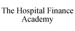 THE HOSPITAL FINANCE ACADEMY trademark