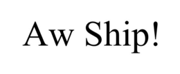 AW SHIP! trademark