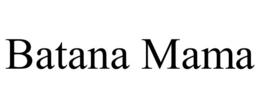 BATANA MAMA trademark