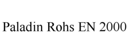 PALADIN ROHS EN 2000 trademark