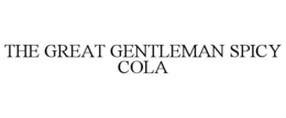 THE GREAT GENTLEMAN SPICY COLA trademark