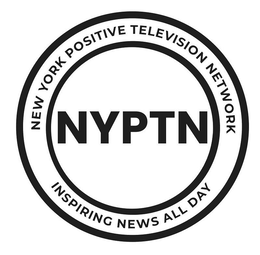 NYPTN NEW YORK POSITIVE TELEVISION NETWORK INSPIRING NEWS ALL DAY trademark