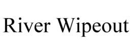 RIVER WIPEOUT trademark