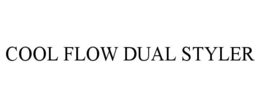 COOL FLOW DUAL STYLER trademark