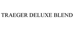 TRAEGER DELUXE BLEND trademark