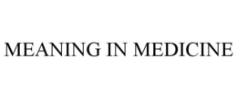 MEANING IN MEDICINE trademark