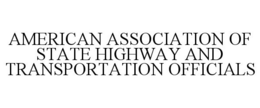 AMERICAN ASSOCIATION OF STATE HIGHWAY AND TRANSPORTATION OFFICIALS trademark