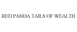 RED PANDA TAILS OF WEALTH trademark
