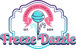 FREEZE DAZZLE CRUNCH ALL YOU WANT EST. 2024 trademark