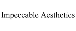 IMPECCABLE AESTHETICS trademark