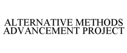 ALTERNATIVE METHODS ADVANCEMENT PROJECT trademark