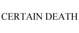 CERTAIN DEATH trademark
