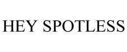 HEY SPOTLESS trademark