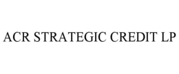 ACR STRATEGIC CREDIT LP trademark