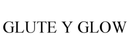 GLUTE Y GLOW trademark
