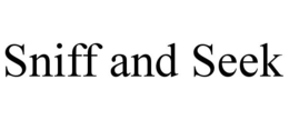 SNIFF AND SEEK trademark
