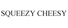 SQUEEZY CHEESY trademark