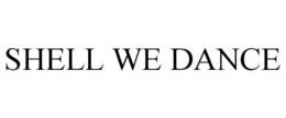 SHELL WE DANCE trademark