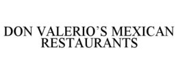 DON VALERIO'S MEXICAN RESTAURANTS trademark