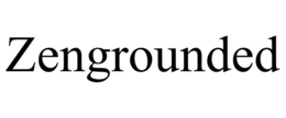 ZENGROUNDED trademark