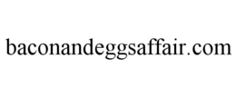 BACONANDEGGSAFFAIR.COM trademark
