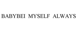 BABYBEI MYSELF ALWAYS trademark