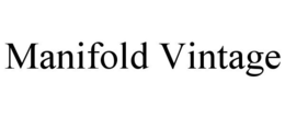 MANIFOLD VINTAGE trademark