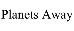 PLANETS AWAY trademark