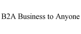B2A BUSINESS TO ANYONE trademark