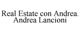 REAL ESTATE CON ANDREA. ANDREA LANCIONI trademark
