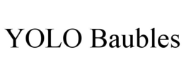 YOLO BAUBLES trademark