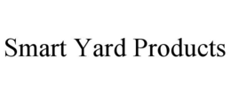 SMART YARD PRODUCTS trademark