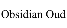 OBSIDIAN OUD trademark