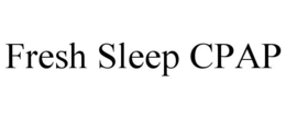 FRESH SLEEP CPAP trademark