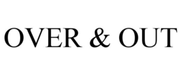 OVER & OUT trademark