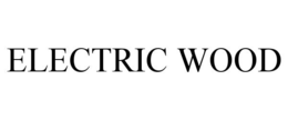 ELECTRIC WOOD trademark