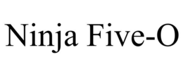 NINJA FIVE-O trademark