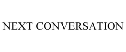 NEXT CONVERSATION trademark