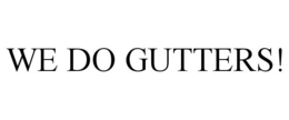WE DO GUTTERS! trademark