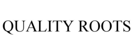 QUALITY ROOTS trademark