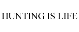 HUNTING IS LIFE trademark