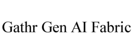 GATHR GEN AI FABRIC trademark