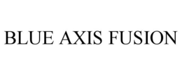 BLUE AXIS FUSION trademark