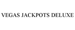 VEGAS JACKPOTS DELUXE trademark