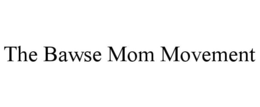 THE BAWSE MOM MOVEMENT trademark