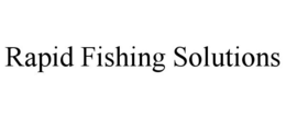 RAPID FISHING SOLUTIONS trademark